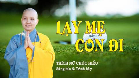 ảnh Lạy Mẹ Con Đi - Nhạc Phật Giáo Ý Nghĩa TN Chúc Hiếu