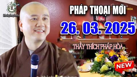 ảnh Ngày 26. 03. 2025 Thầy Pháp Hòa Pháp Thoại Mới  rất hay - Sống Đừng Giận Hờn Ai Mà Khổ