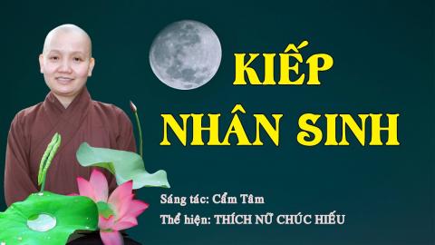 ảnh KIẾP NHÂN SINH - Nhạc Phật Giáo Ý Nghĩa TN Chúc Hiếu