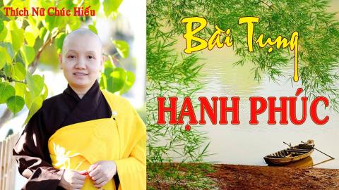 ảnh Bài Tụng Hạnh Phúc - Nhạc Phật Giáo Ý Nghĩa TN Chúc Hiếu